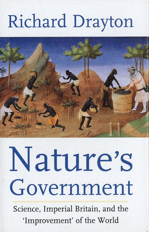 Nature's Government: Science, Imperial Britain, and the 'Improvement' of the World,Used