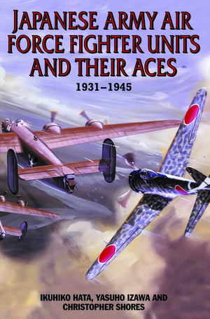 Japanese Army Air Force Units and Their Aces: 19311945,Used