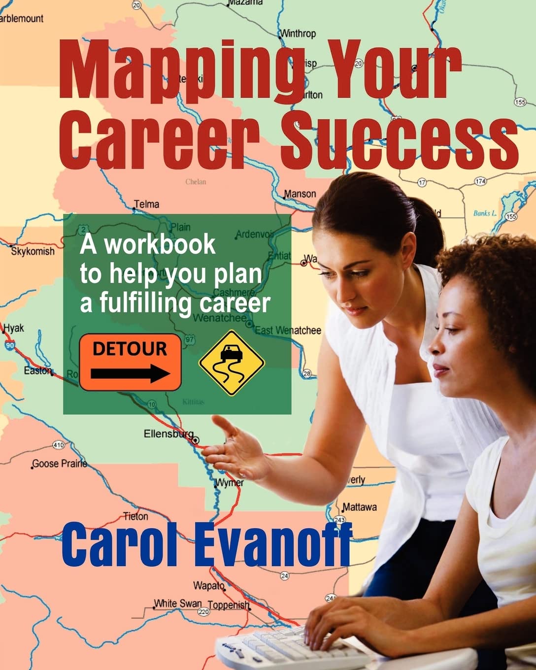 Mapping Your Career Success: A workbook to help you plan a fulfilling career,Used