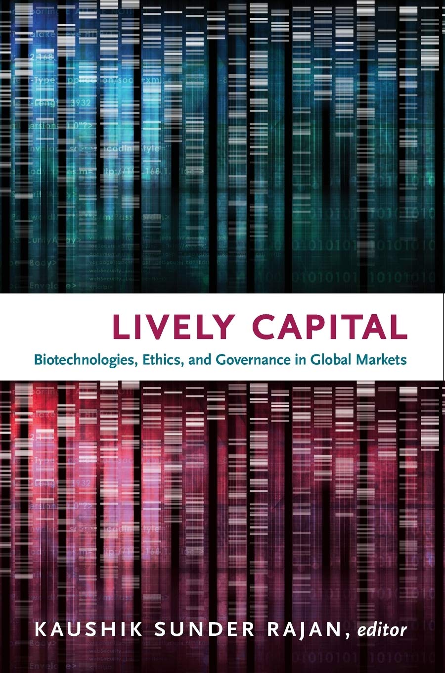 Lively Capital: Biotechnologies, Ethics, and Governance in Global Markets (Experimental Futures),New