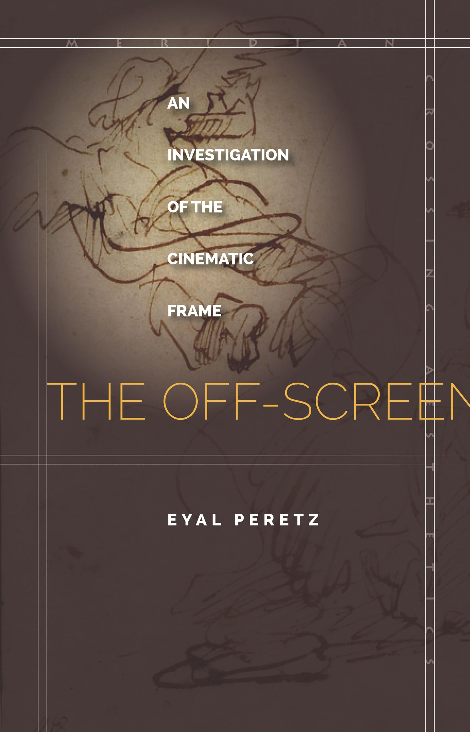 The OffScreen: An Investigation of the Cinematic Frame (Meridian: Crossing Aesthetics),Used