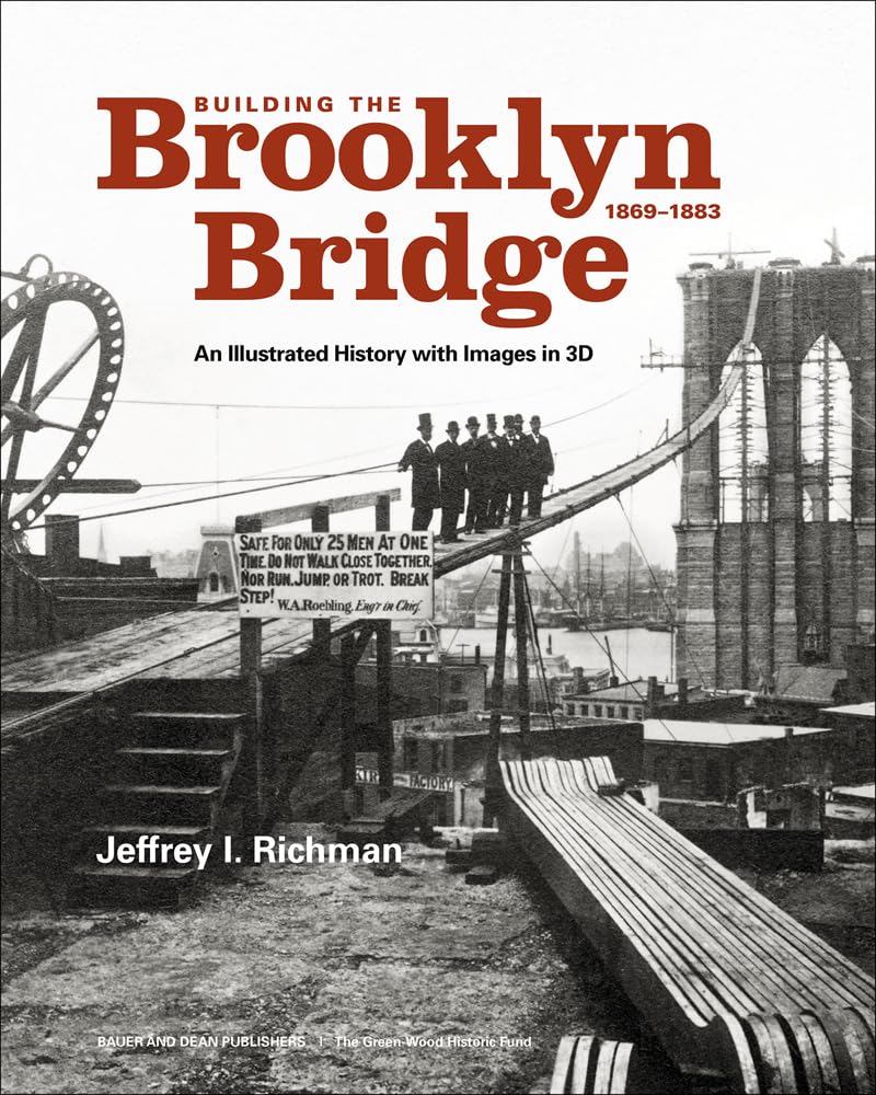 Building the Brooklyn Bridge, 18691883: An Illustrated History, with Images in 3D,New