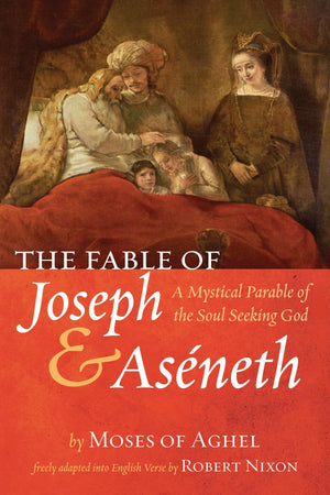 The Fable of Joseph and Aseneth: A Mystical Parable of the Soul Seeking God,Used