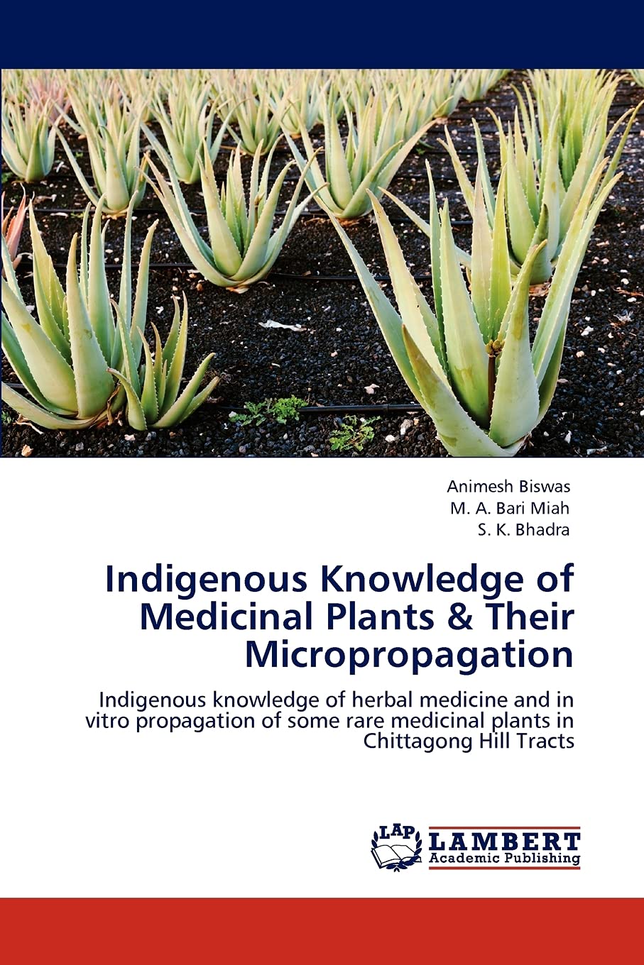 Indigenous Knowledge of Medicinal Plants & Their Micropropagation: Indigenous knowledge of herbal medicine and in vitro propagat,Used