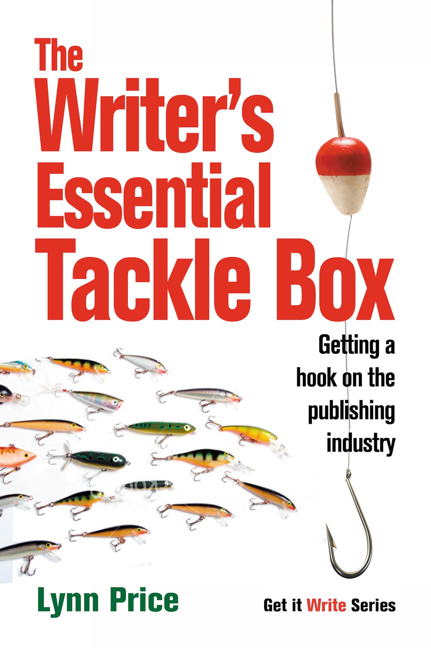 The Writer's Essential Tackle Box: Getting a Hook on the Publishing Industry,Used