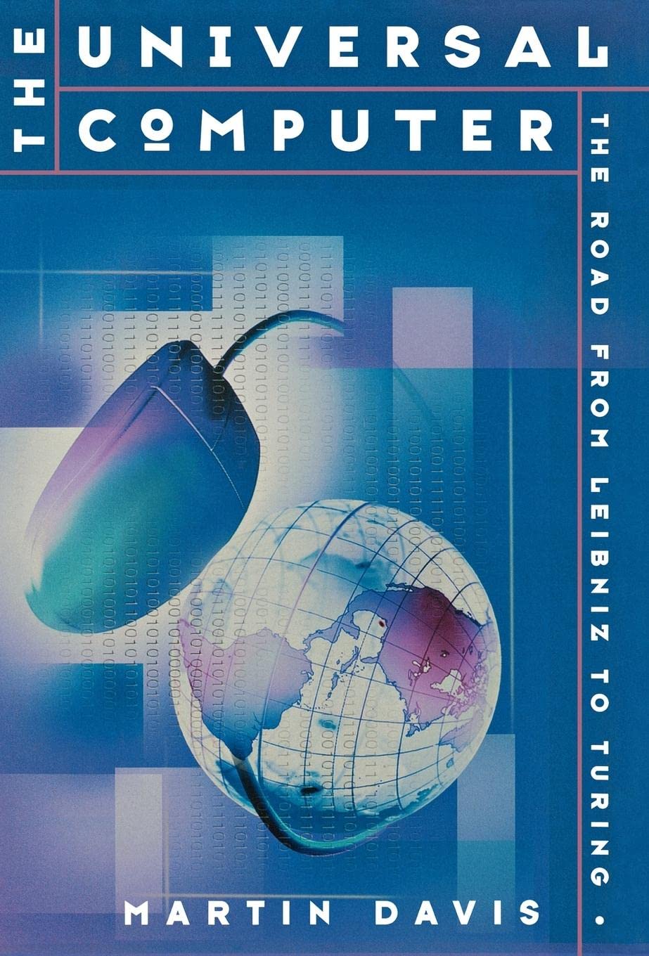 The Universal Computer: The Road from Leibniz to Turing,New