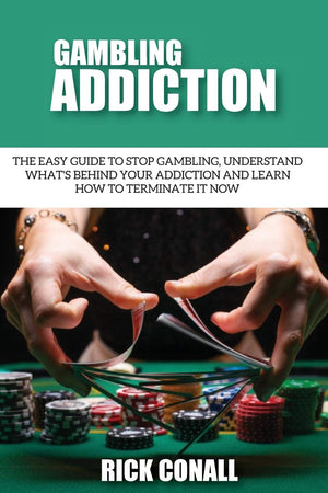 Gambling Addiction: The Easy Guide to Stop Gambling, Understand What's Behind Your Addiction and Learn How to Terminate It Now (,Used