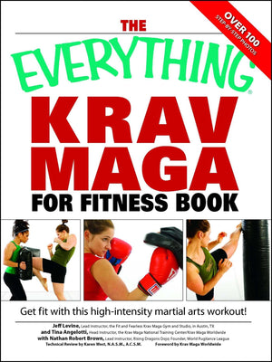 The Everything Krav Maga for Fitness Book: Get fit fast with this highintensity martial arts workout,Used