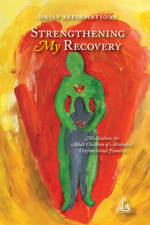 Daily Affirmations: Strengthening My Recovery Meditations For Adult Children Of Alcoholics / Dysfunctional Families (Softcover,