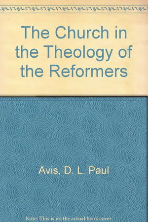 The Church In The Theology Of The Reformers-used