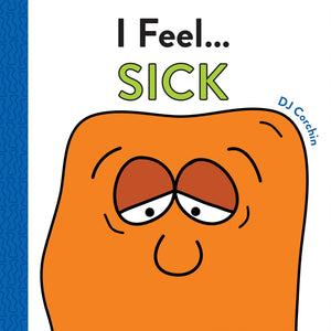 I Feel... Sick: A Book about Being Sick and Feeling Better for Kids (A Get Well Soon Gift for Kids)