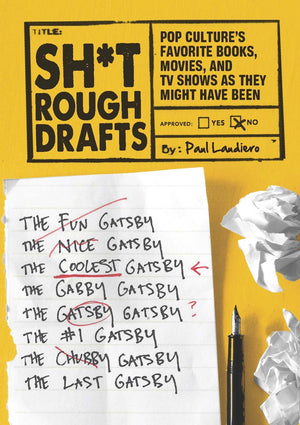 Sh*T Rough Drafts: Pop Culture'S Favorite Books, Movies, And Tv Shows As They Might Have Been