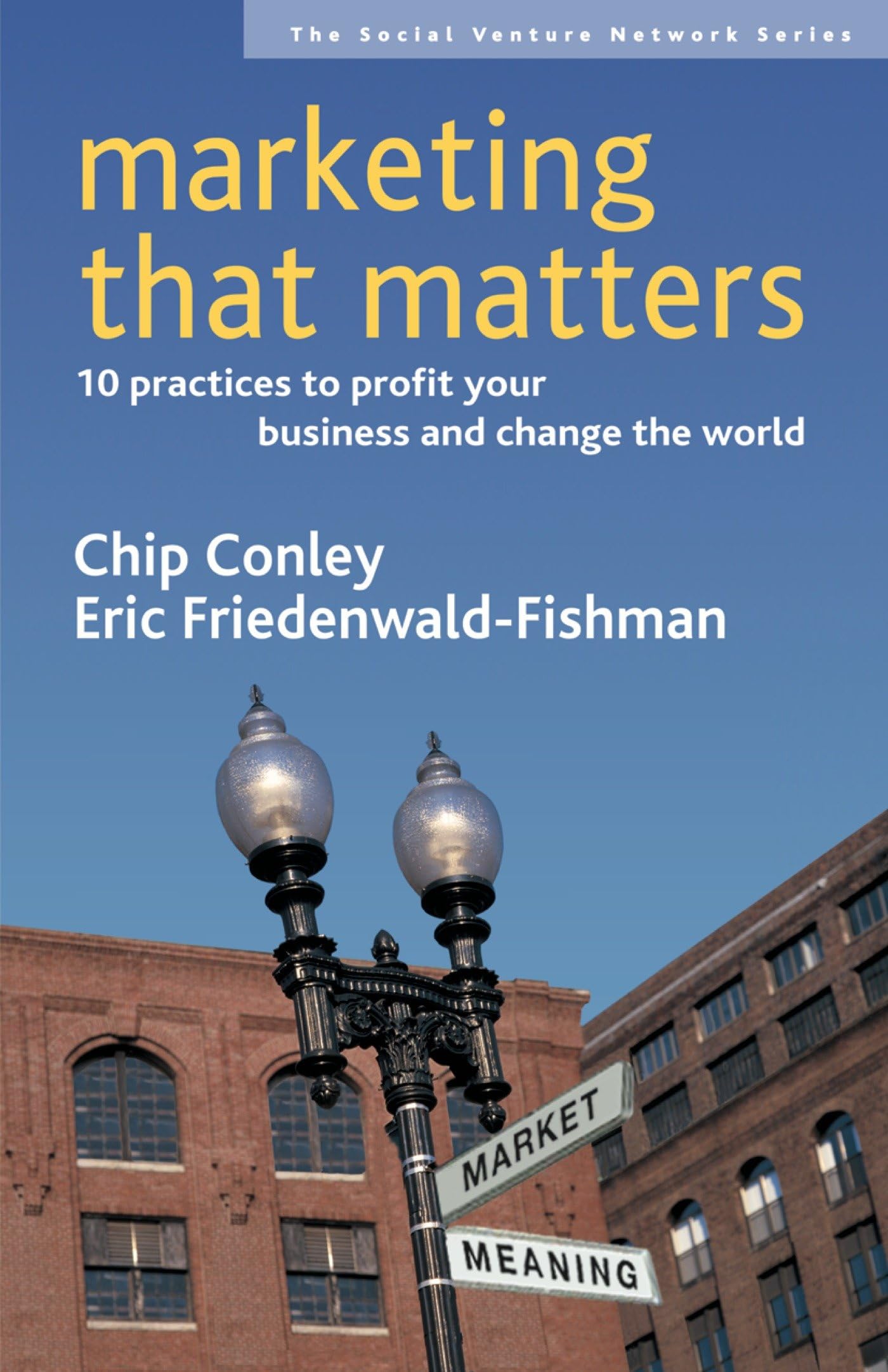 Marketing That Matters: 10 Practices to Profit Your Business and Change the World (SVN),Used