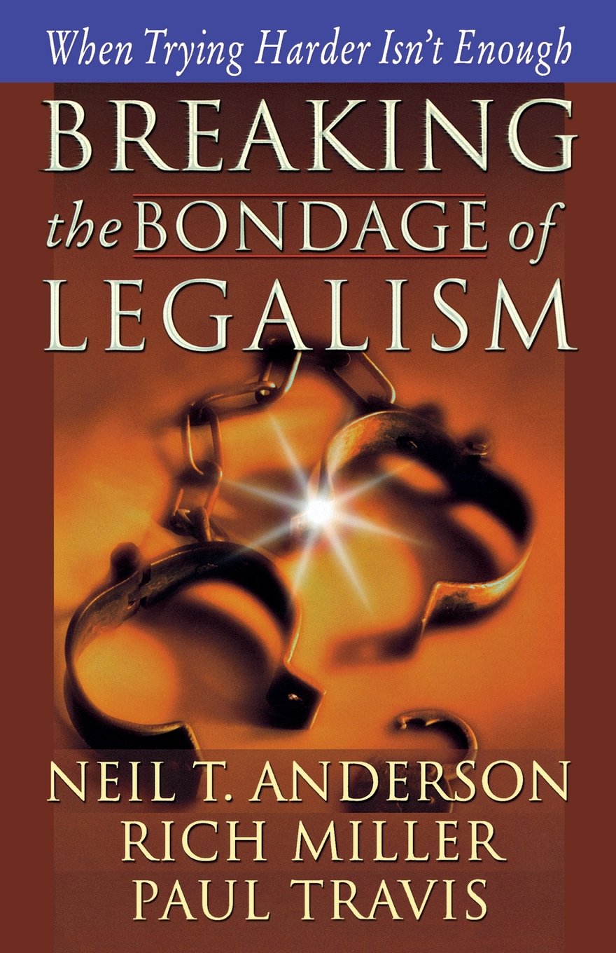 Breaking the Bondage of Legalism,New
