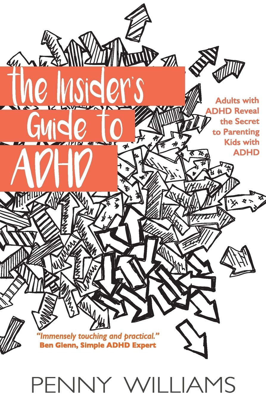 The Insider's Guide to ADHD: Adults with ADHD Reveal the Secret to Parenting Kids with ADHD,Used