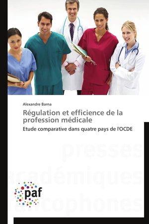 Rgulation et efficience de la profession mdicale: Etude comparative dans quatre pays de l'OCDE (Omn.Pres.Franc.) (French Edi,Used