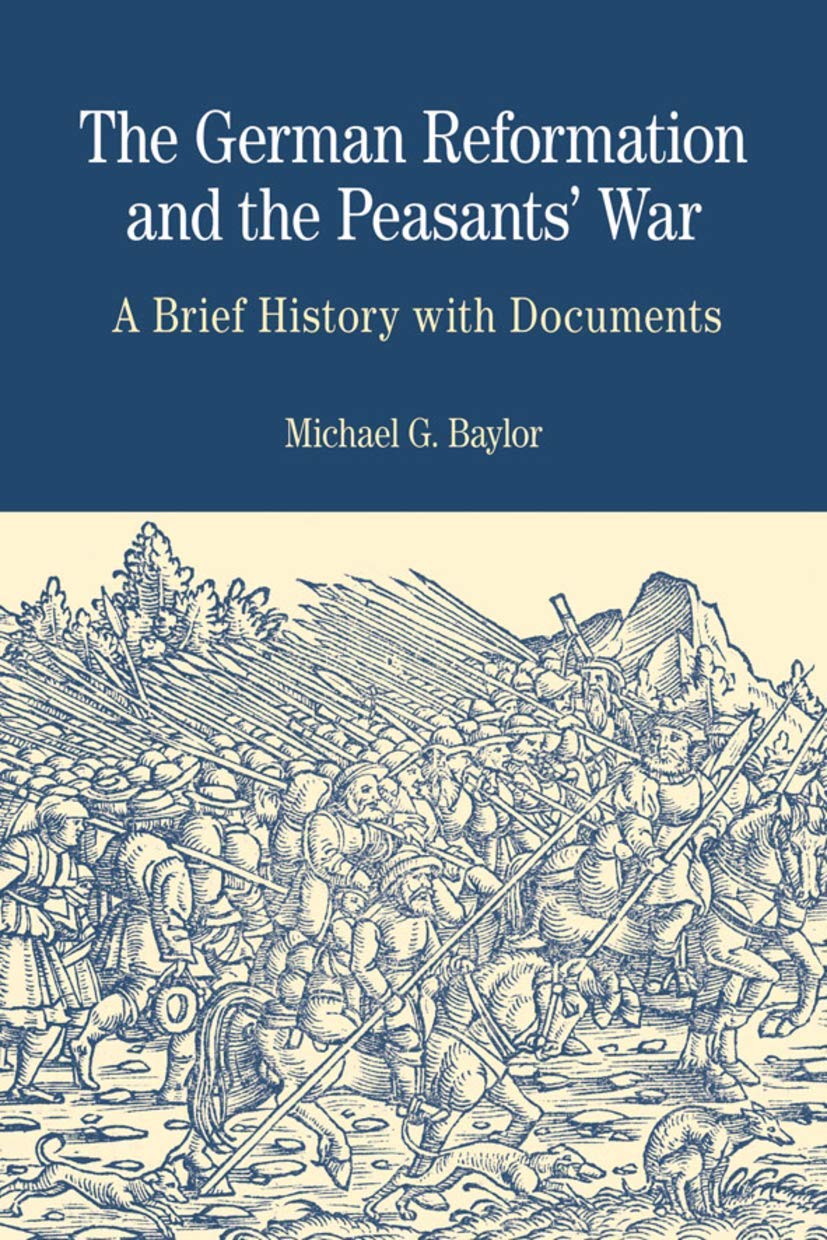The German Reformation And The Peasants' War: A Brief History With Documents (The Bedford Series In History And Culture)