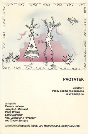 Paqtatek: Volume 1 Policy and Consciousness in Mi'kmaq Life,New