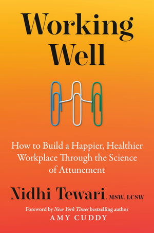 Working Well: How To Build A Happier, Healthier Workplace Through The Science Of Attunement
