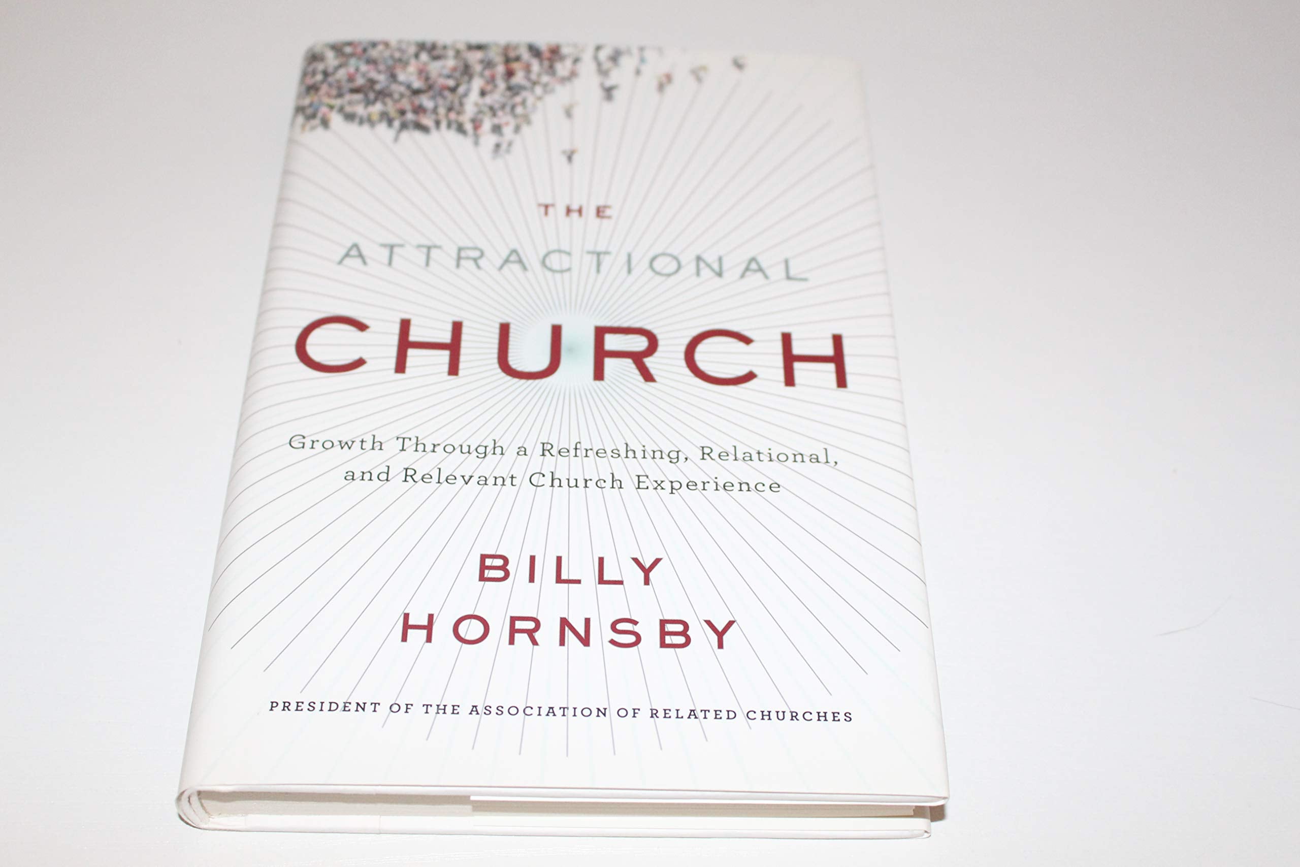 The Attractional Church: Growth Through a Refreshing, Relational, and Relevant Church Experience,Used