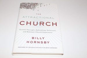 The Attractional Church: Growth Through a Refreshing, Relational, and Relevant Church Experience,Used