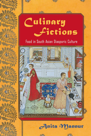 Culinary Fictions: Food In South Asian Diasporic Culture (American Literatures Initiative (Temple University Press)),New