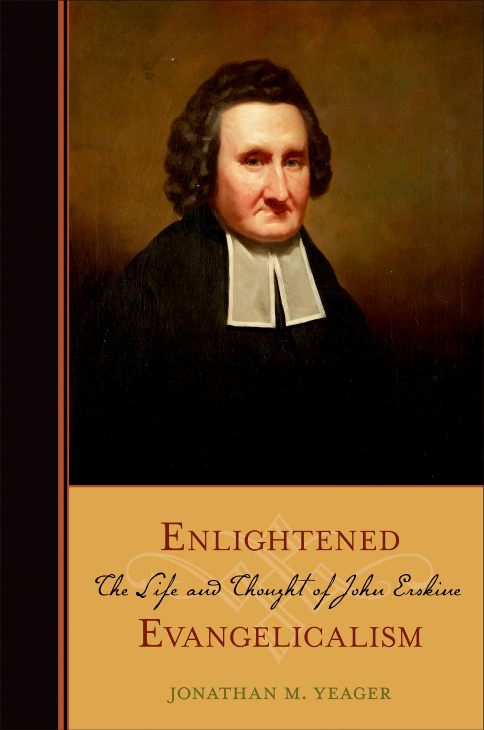 Enlightened Evangelicalism: The Life And Thought Of John Erskine