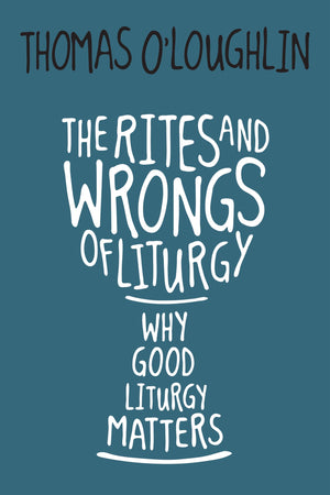 The Rites and Wrongs of Liturgy: Why Good Liturgy Matters,Used