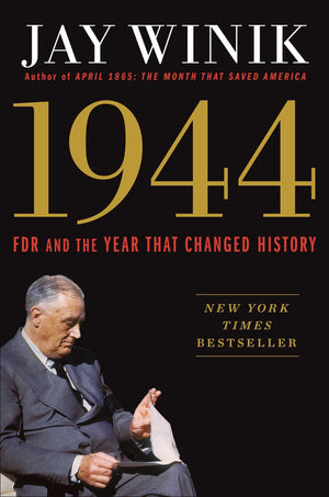 1944: Fdr And The Year That Changed History