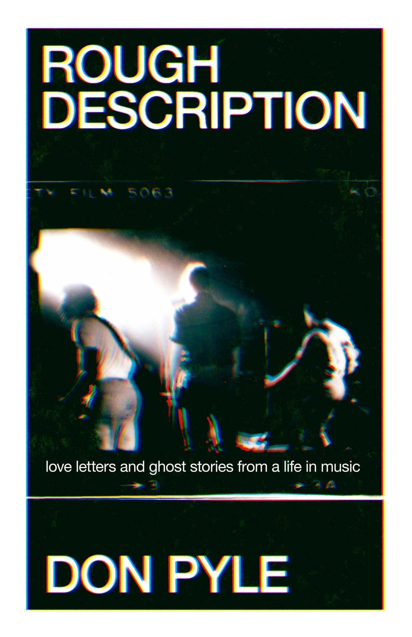 Rough Description: Love Letters And Ghost Stories From A Life In Music