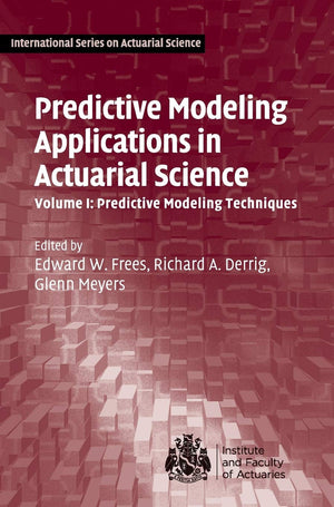 Predictive Modeling Applications in Actuarial Science: Volume 1, Predictive Modeling Techniques (International Series on Actuari,Used