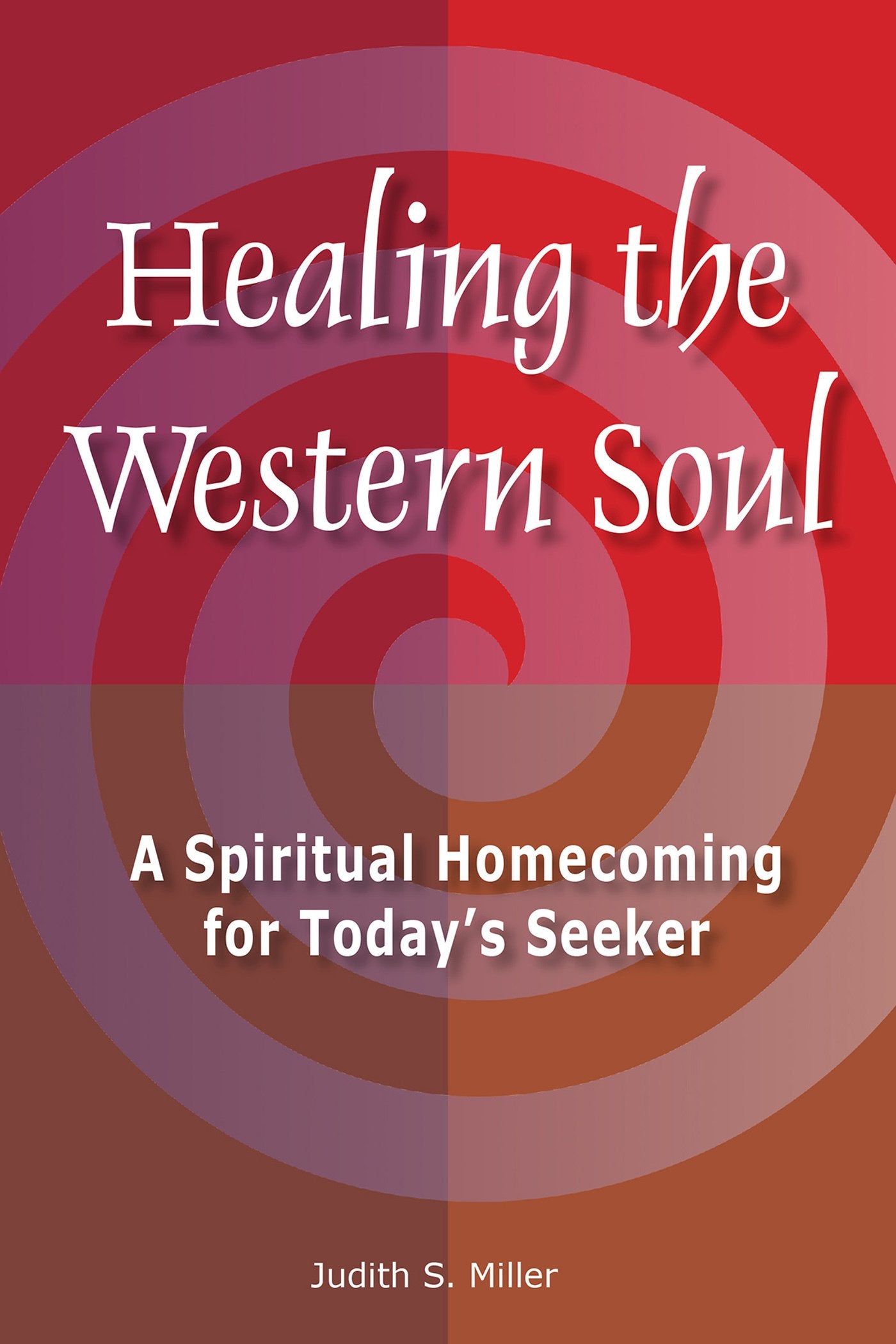 Healing the Western Soul: A Spiritual Homecoming for Today's Seeker,Used