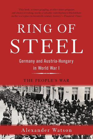 Ring Of Steel: Germany And Austriahungary In World War I,New
