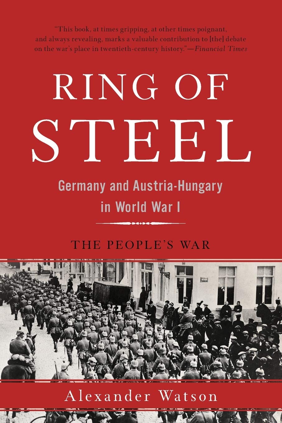 Ring Of Steel: Germany And Austriahungary In World War I,New