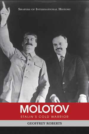Molotov: Stalin s Cold Warrior (Shapers of International History)