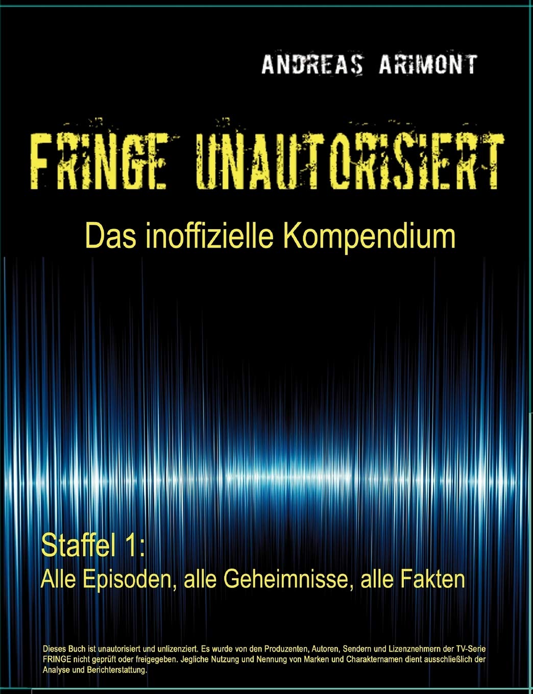 Fringe unautorisiert  Das inoffizielle Kompendium Staffel 1: Alle Episoden, alle Geheimnisse, alle Fakten (German Edition),Used