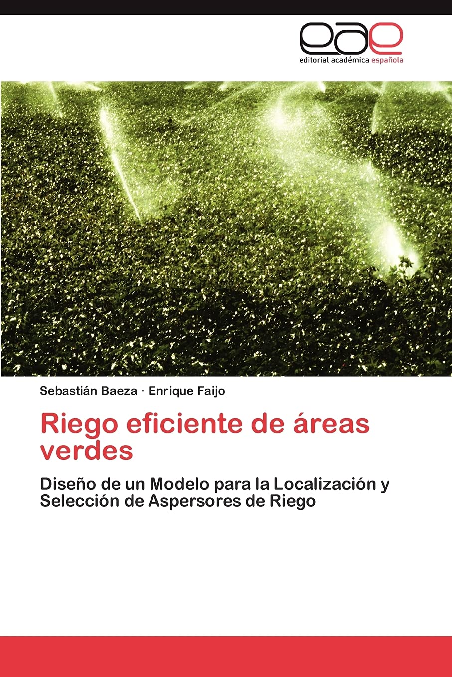 Riego eficiente de reas verdes: Diseo de un Modelo para la Localizacin y Seleccin de Aspersores de Riego (Spanish Edition),Used