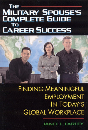 The Military Spouse's Complete Guide to Career Success: Finding Meaningful Employment in Today's New Global Marketplace,Used