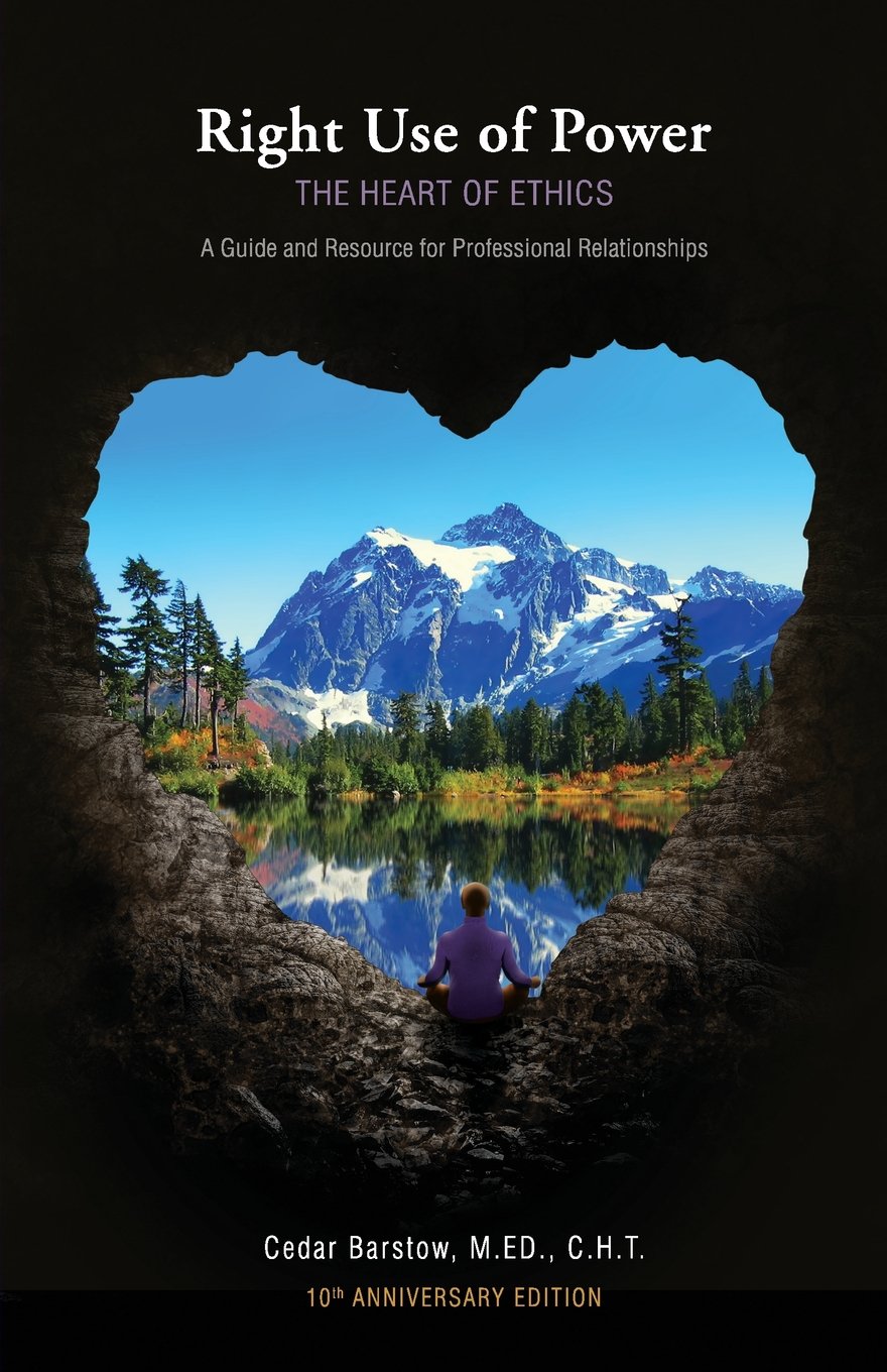 Right Use of Power: The Heart of Ethics A Guide and Resource for Professional Relationships,Used