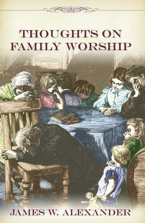 Thoughts on Family Worship (Family Titles),New