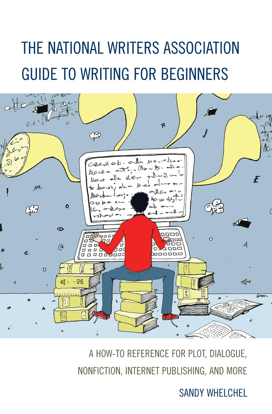 The National Writers Association Guide To Writing For Beginners: A Howto Reference For Plot, Dialogue, Nonfiction, Internet Pub