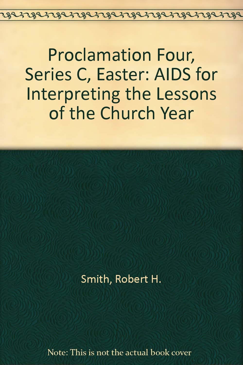 Proclamation Four, Series C, Easter: AIDS for Interpreting the Lessons of the Church Year,Used