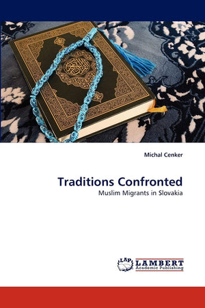 Traditions Confronted: Muslim Migrants in Slovakia,Used
