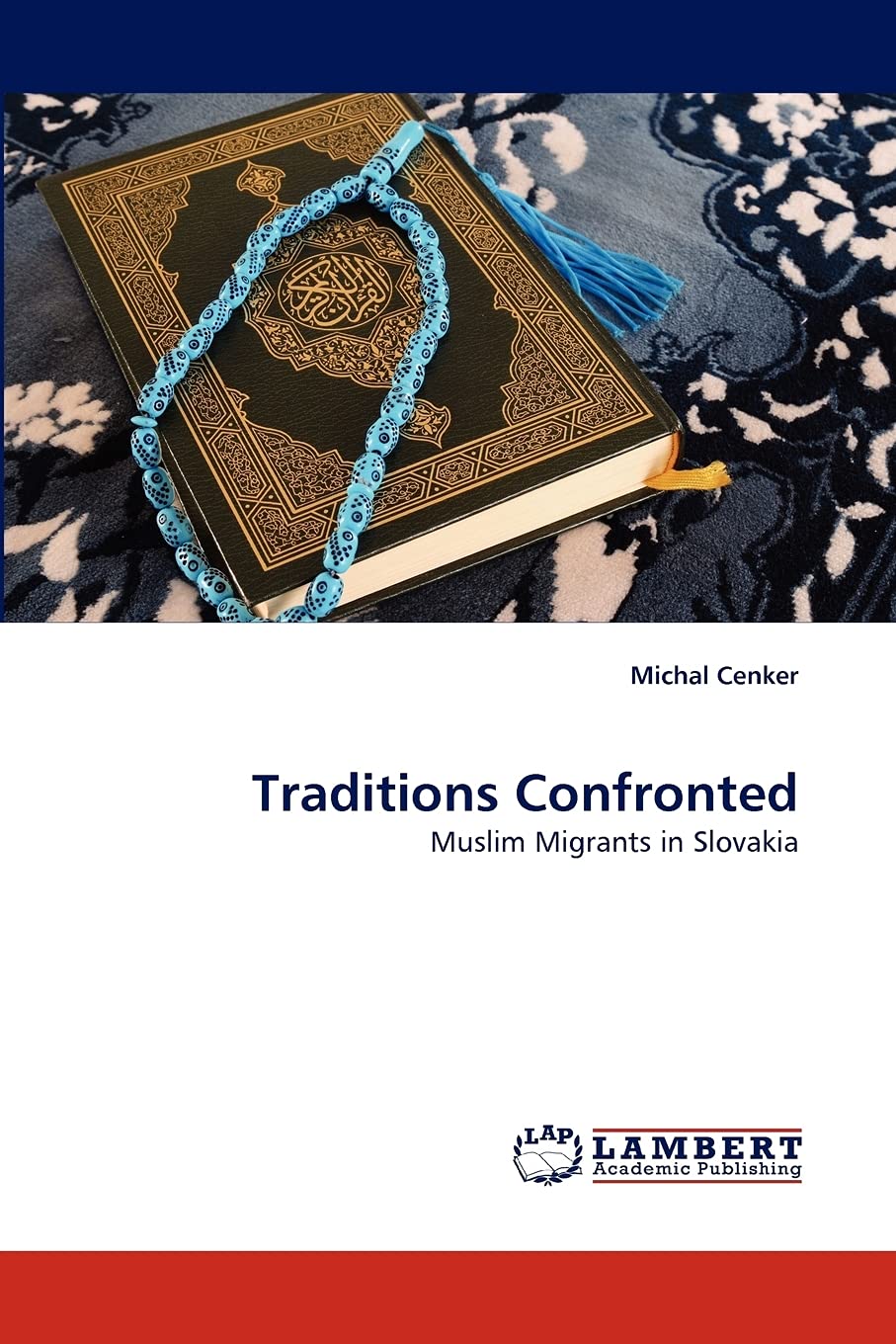 Traditions Confronted: Muslim Migrants in Slovakia,Used