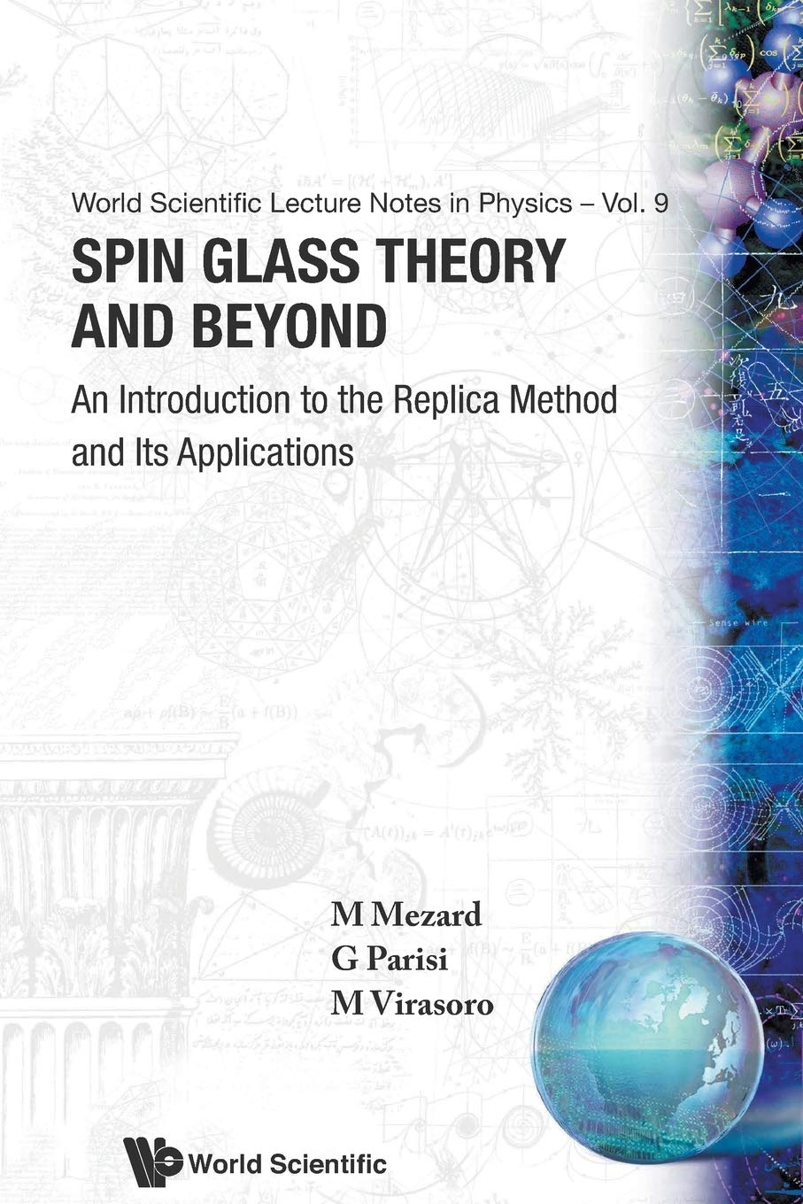SPIN GLASS THEORY AND BEYOND: AN INTRODUCTION TO THE REPLICA METHOD AND ITS APPLICATIONS (World Scientific Lecture Notes in Phys,New
