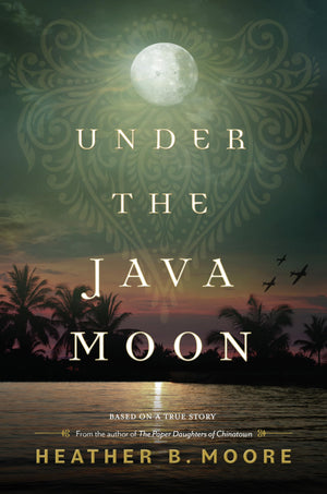Under The Java Moon: A Novel Of World War Ii