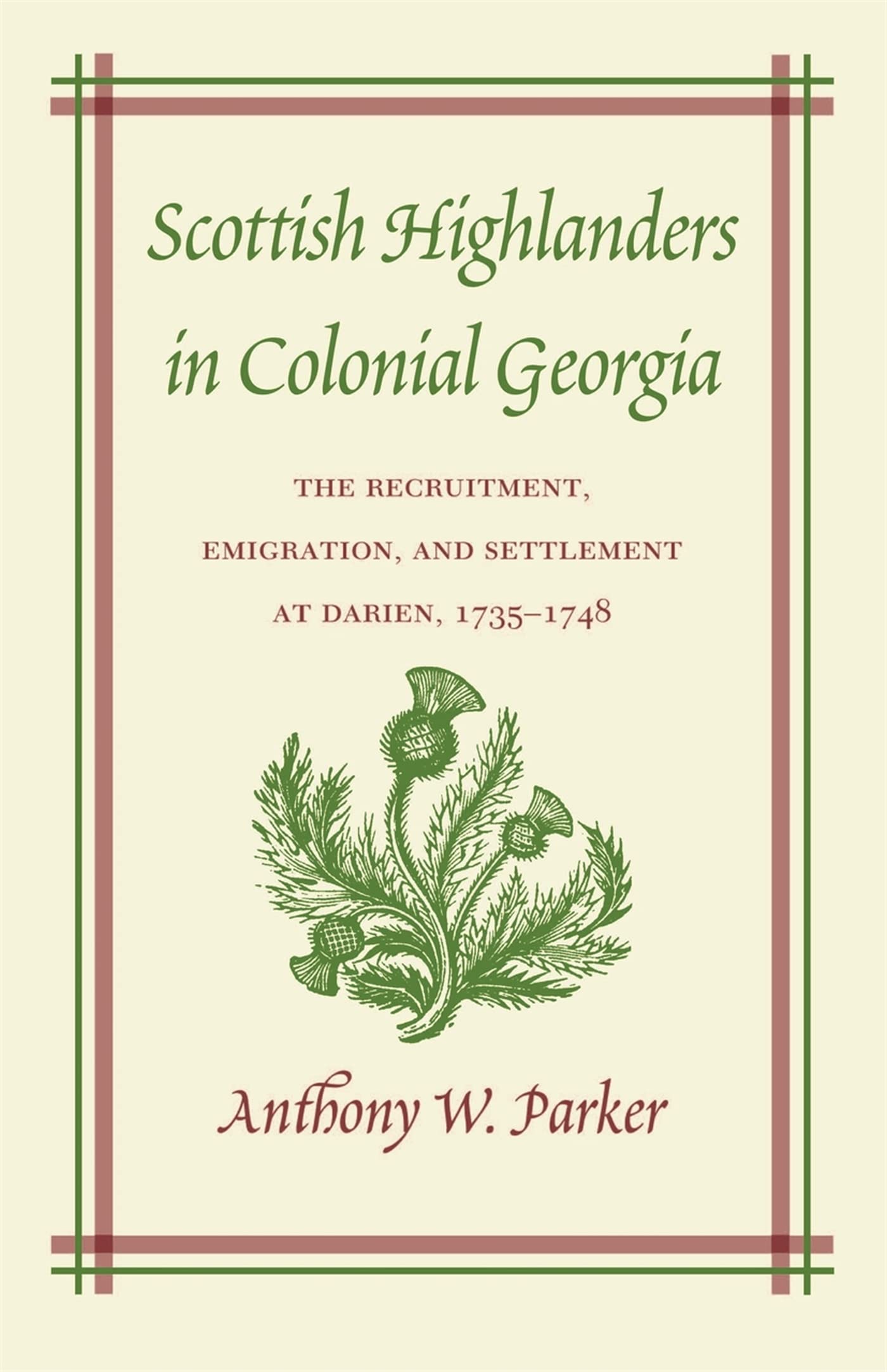 Scottish Highlanders In Colonial Georgia: The Recruitment, Emigration, And Settlement At Darien, 17351748,Used