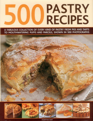 500 Pastry Recipes: A Fabulous Collection of Every Kind of Pastry From Pies and Tarts to Mouthwatering Puffs and Parcels, Shown ,Used