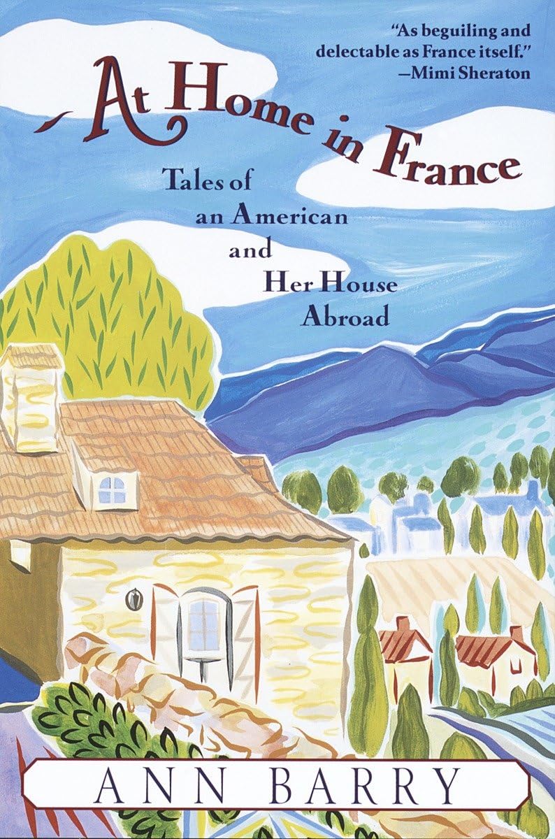 At Home in France: Tales of an American and Her House Aboard,New