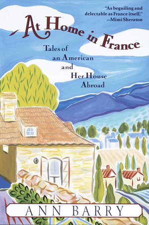At Home in France: Tales of an American and Her House Aboard,Used
